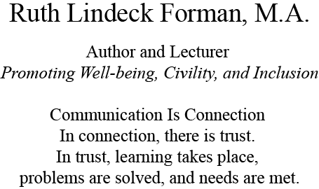 Positive Communication, Communication is Connection, Ruth Lindeck Forman Author, Communication Enhancement, Soul to Soul Communications, Soul 2 Soul Communications, Soul to Soul Connection and Communication, Soul to Soul Intercultural Communication, Soul to Soul Connection