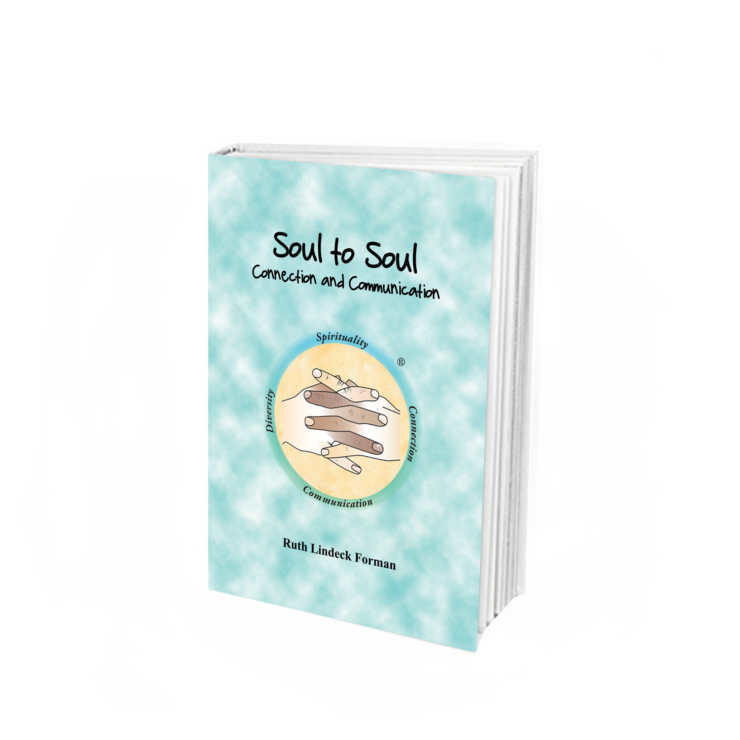 Positive Communication, Ruth Lindeck Forman, Soul to Soul Connection and Communication